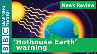 'Hothouse Earth' warning: BBC News Review