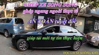 PHƯƠNG PHÁP GHÉP XE SONG SONG THỰC TẾ AN TOÀN TRÁNH VA CHẠM