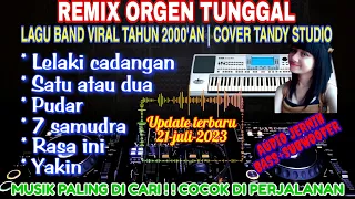 REMIX ORGEN TUNGGAL-LAGU BAND VIRAL TAHUN 2000'AN❗Tandy Studio❗7 samudra, lelaki cadangan, Pudar