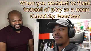 There's no "I" in TEAM! | When you decided to flank instead of play as a team | CalebCity REACTION