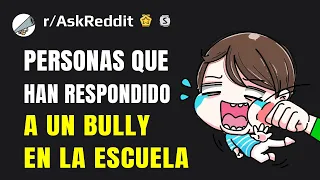 Personas que le respondieron a un acosador en la escuela, ¿cuál es su historia?