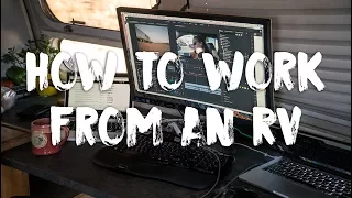 How To Work Full Time In An RV While Traveling