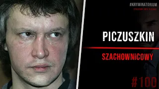 Aleksander " SZACHOWNICOWY" Piczuszkin | #100 KRYMINATORIUM