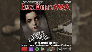 Flesh Wound HORROR - Episode 358: THE CURSE OF AUDREY EARNSHAW Review (10/13/20) Radio Epic Pictures