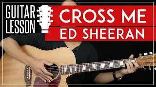 Cross Me Guitar Tutorial - Ed Sheeran Chance The Rapper PnB Rock Guitar Lesson 🎸 |No Capo + TAB|