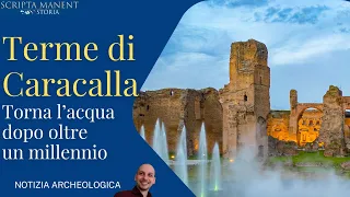 Terme di Caracalla. Torna l'acqua dopo oltre mille anni