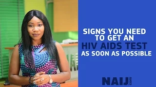 Signs You Need to Go For An HIV/AIDS Test ASAP | Legit TV