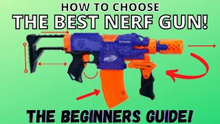 How to Choose the Best Nerf Gun! The Beginners Guide!