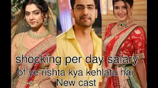shocking per day salary of ye rishta kya kehlata hai new cast new # yrkkh season#beautiful #trendy