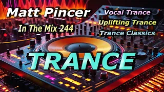 Matt Pincer - In The Mix 244  //  uplifting trance tracks - new visuals - better sound quality