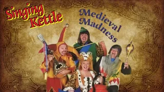The Singing Kettle - Medieval Madness - 2003
