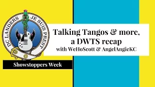 Talking Tangos, a DWTS recap, Showstoppers Week