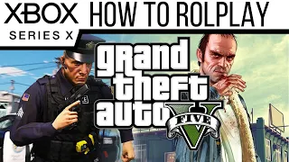 GTA 5: HOW TO ROLEPLAY using XBOX Series X | XBOX SX