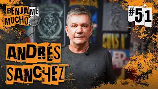 ANDRÉS SANCHEZ | BENJA ME MUCHO #051