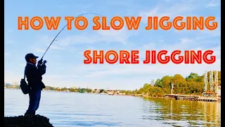 How to Shore Jigging | Slow Pitch Jigging