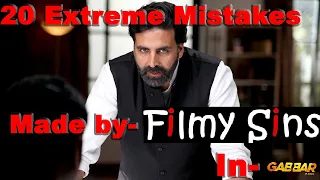 20 Extreme Mistakes made by FilmySins in Gabbar is back in 8 min. or less
