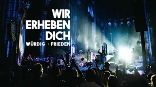 Wir erheben dich / Würdig / Frieden (Live aus dem Kölner Dom)