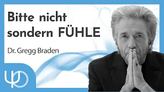 Bitte nicht sondern Fühle🥰| Gregg Braden (deutsch)