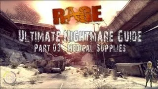 RAGE: Ultimate Nightmare Guide - Part 03: Medical Supplies