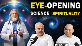 THE EYE-OPENING SCIENCE OF SPIRITUALITYII WITH DR SATISH II SPIRITUAL PODCAST WITH ANANT