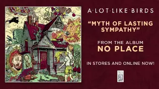 A Lot Like Birds "Myth of Lasting Sympathy"