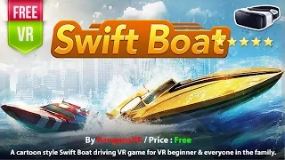 Swift Boat Gear VR A cartoon style Swift Boat driving VR game for beginner & everyone in the family