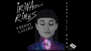 Irina Rimes - Sarea de pe rana   (Freddy Lazaro Remix)