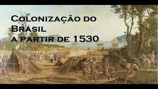 COLONIZAÇÃO DO BRASIL A PARTIR DE 1530 - HISTÓRIA EM MINUTOS