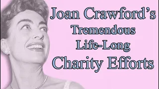 Joan Crawford's Life-Long Charity Efforts