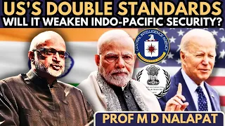 Prof M D Nalapat • US's Double Standards • Will it weaken Indo-Pacific security?