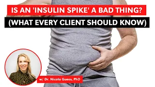 Is an 'Insulin Spike' a Bad Thing? (What Every Client Should Know) w Dr. Nicola Guess, PhD