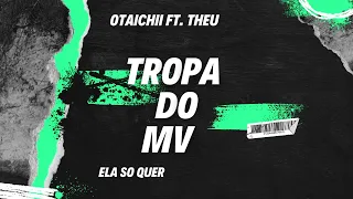 Tropa do MVP   - ela so quer luxo e fama  ( otaichii ft theuzin e cj )