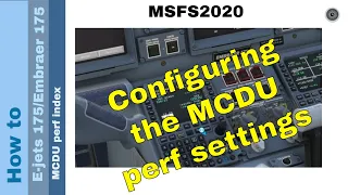Flight Simulator 2020 - How to - E-jets 175 - MCDU perf index