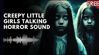 Creepy Little Girls Talking Sounds | "She must have been out of her head..."