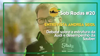 Sob Rodas #20: Entevista de Andreas Seidl sobre o Projeto Audi / Sauber