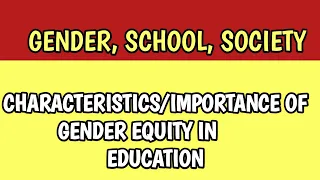 concept of gender equity in education..characteristics of gender equity in education.B.ED easy notes