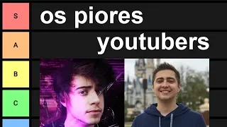 LISTA DOS PIORES YOUTUBERS (lista muito séria mesmo)