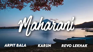 Karun- Maharani [lyrics](feat. Arpit Bala, ReVo LEKHAK)