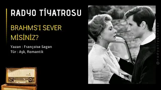 Radyo Tiyatrosu - Brahms'ı Sever misiniz? | Aşk, Romantik