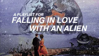 your lover is from another galaxy 🪐【romantic alien playlist】