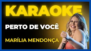 KARAOKE PERTO DE VOCÊ - MARILIA MENDONCA - COMPLETO