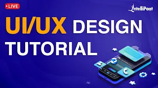 UI UX Tutorial For Beginners | UI UX Full Course | UI UX Training | Intellipaat