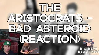 FIRST TIME HEARING!! The Aristocrats - Bad Asteroid (LIVE) (REACTION!!)