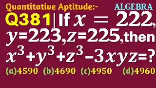 Q381 | If x=222, y=223, z=225, then the value of x^3+y^3+z^3-3xyz is | Algebra