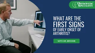 The First Signs of Early Onset of Arthritis With Dr. Broome