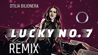 Otilia - Lucky No. 7 (RUZ D REMIX)