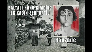 Baltalı Hano'nun Gerçek Hikayesi! Türkiyenin İlk Kadın Seri Katili ve Mafyası Baltalı Hano Kimdir?