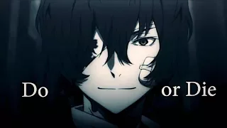 Do or Die | Bungou Stray Dogs [AMV]