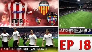 [TTB] FIFA 14 - Career Mode - Ep 18 - Atletico Madrid Vs Valencia & Levante - Match Day 16, 17