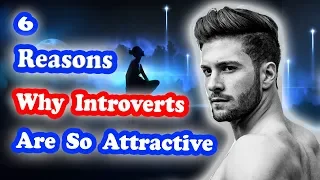 6 Reasons Why Introverts Are So Damn Attractive